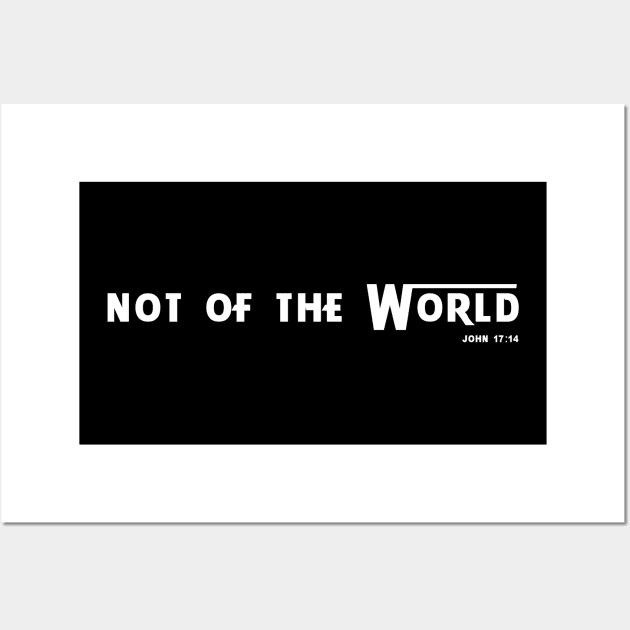 NOT OF THIS WORLD John 17:14/John 17:16 Jesus Quote Wall Art by Terry With The Word